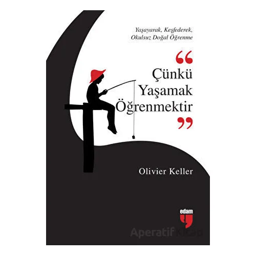 Çünkü Yaşamak Öğrenmektir - Olivier Keller - EDAM
