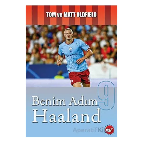 Benim Adım Haaland - Tom Oldfield - Beyaz Balina Yayınları