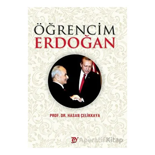 Öğrencim Erdoğan - Hasan Çelikkaya - Ey Yayınları