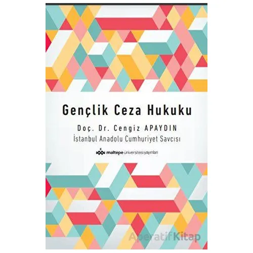 Gençlik Ceza Hukuku - Cengiz Apaydın - Maltepe Üniversitesi Yayınları