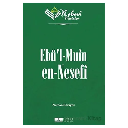 Ebül Muin en-Nesefi - Nebevi Varisler 50 - Numan Karagöz - Siyer Yayınları