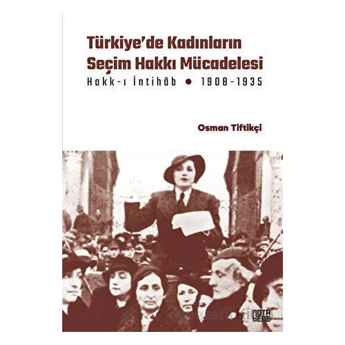 Türkiye’de Kadınların Seçim Hakkı (Hakk-ı İntihâb) Mücadelesi 1908-1935