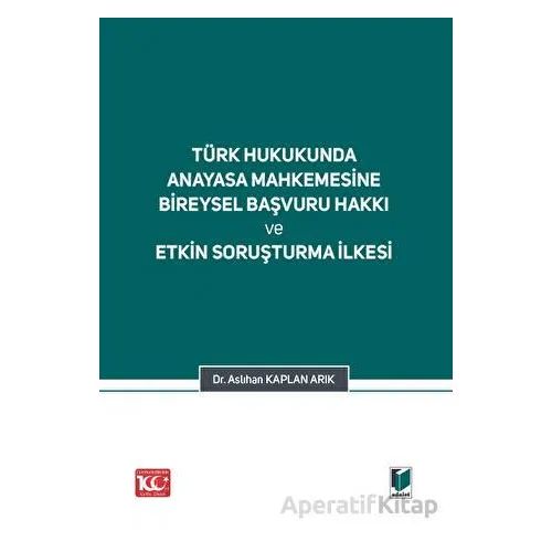 Türk Hukukunda Anayasa Mahkemesi Bireysel Başvuru Hakkı ve Etkin Soruşturma İlkesi