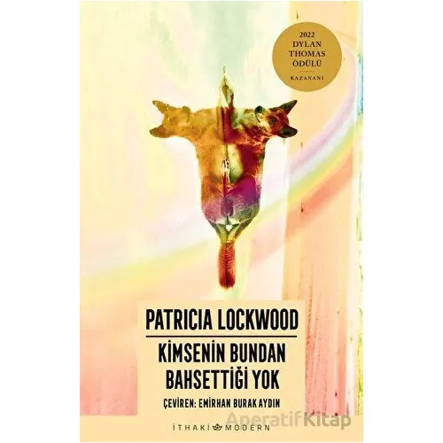 Kimsenin Bundan Bahsettiği Yok - Patricia Lockwood - İthaki Yayınları