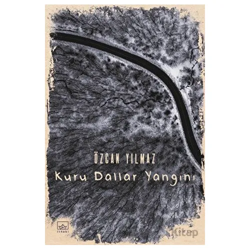 Kuru Dallar Yangını - Özcan Yılmaz - İthaki Yayınları