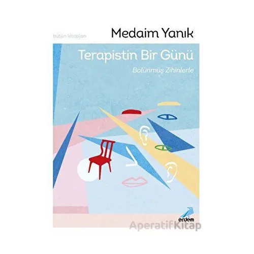 Terapistin Bir Günü, Bölünmüş Zihinlerle - Medaim Yanık - Erdem Yayınları