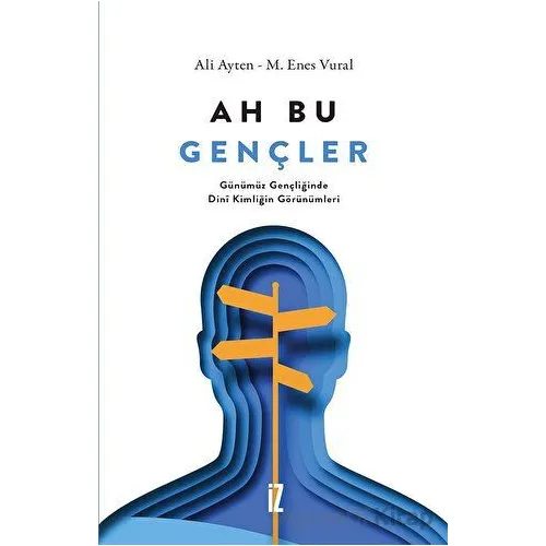 Ah Bu Gençler - M. Enes Vural - İz Yayıncılık