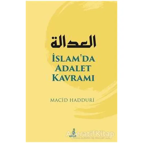 İslamda Adalet Kavramı - Macid Hadduri - Ekin Yayınları
