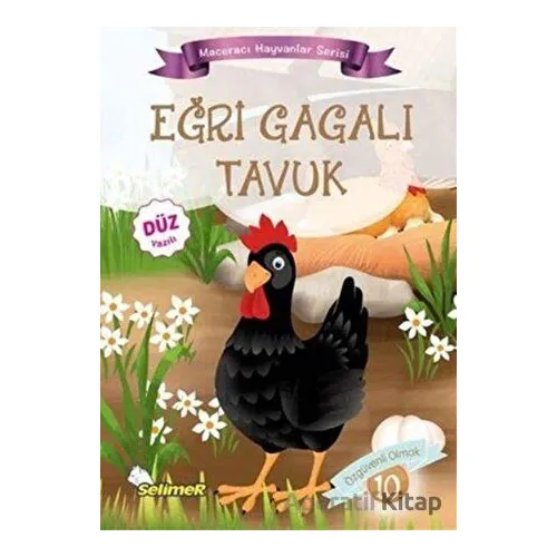 Eğri Gagalı Tavuk - Maceracı Hayvanlar Serisi - Mustafa Sağlam - Selimer Yayınları