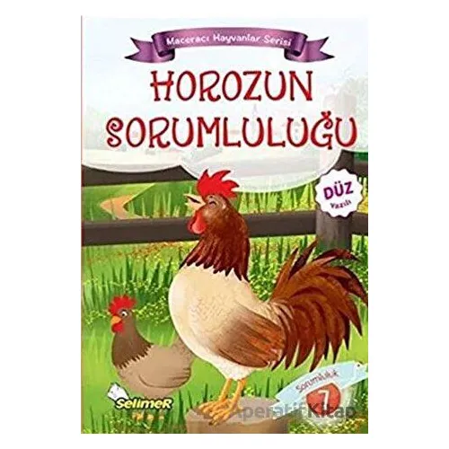 Horozun Sorumluluğu - Maceracı Hayvanlar Serisi - Mustafa Sağlam - Selimer Yayınları