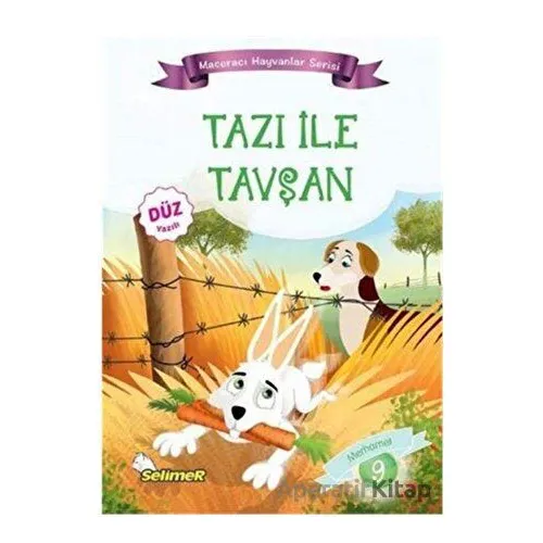 Tazı İle Tavşan - Maceracı Hayvanlar Serisi - Mustafa Sağlam - Selimer Yayınları