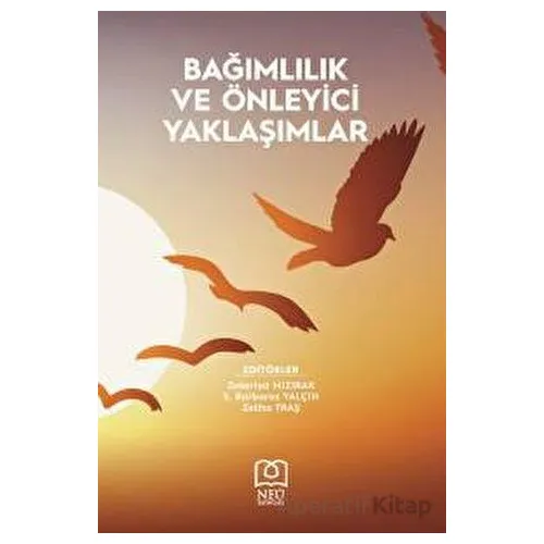 Bağımlılık ve Önleyici Yaklaşımlar - Kolektif - Necmettin Erbakan Üniversitesi Yayınları