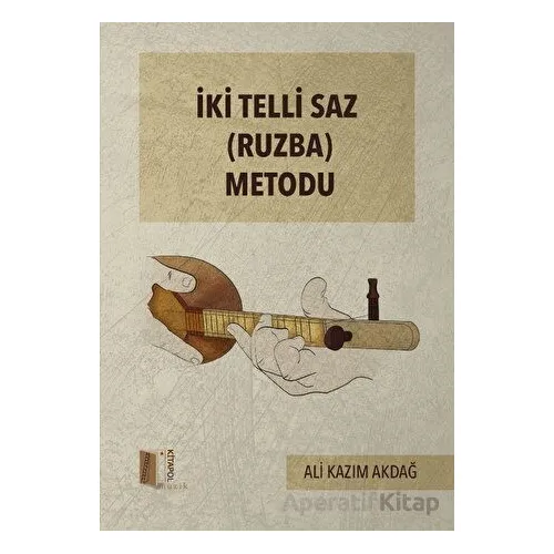 Ki Telli Saz (Ruzba) Metodu - Ali Kazım Akdağ - Kitapol Yayınları