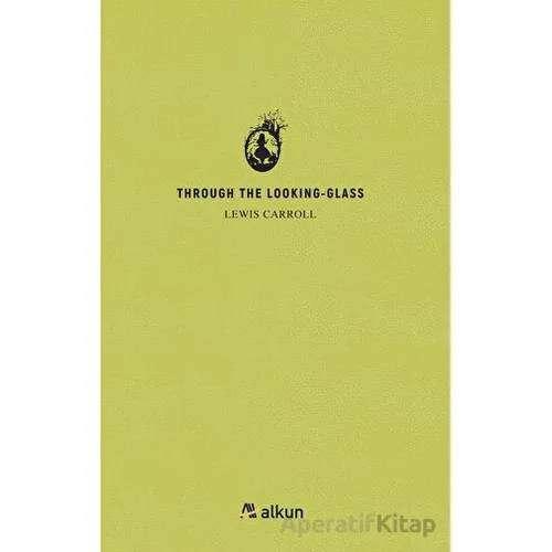 Through The Lookıng - Glass - Lewis Carroll - Alkun Kitap