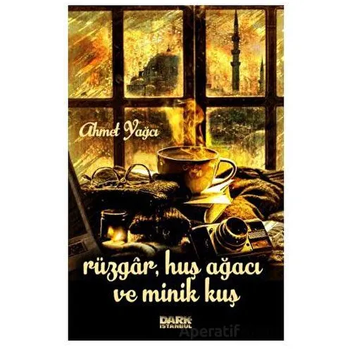 Rüzgar, Huş Ağacı ve Minik Kuş - Ahmet Yağcı - Dark İstanbul