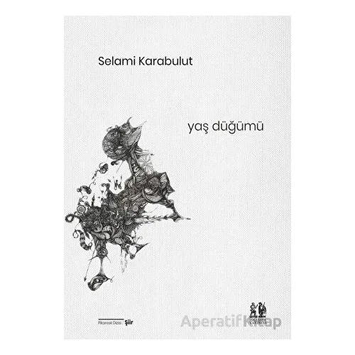 Yaş Düğümü - Selami Karabulut - Pikaresk Yayınevi