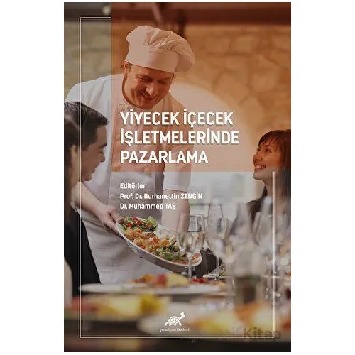 Yiyecek İçecek İşletmelerinde Pazarlama - Burhanettin Zengin - Paradigma Akademi Yayınları