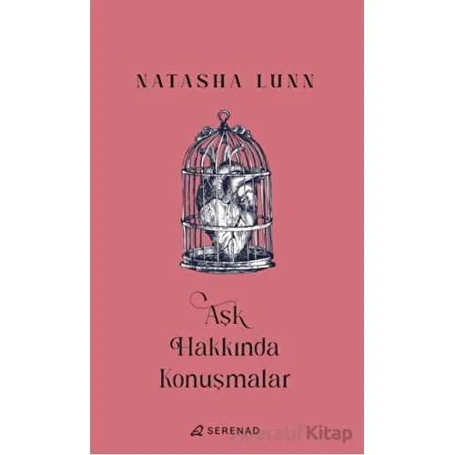 Aşk Hakkında Konuşmalar - Natasha Lunn - Serenad Yayınevi