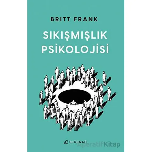 Sıkışmışlık Psikolojisi - Britt Frank - Serenad Yayınevi