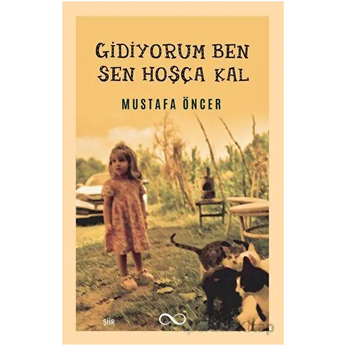 Gidiyorum Ben Sen Hoşça Kal - Mustafa Öncer - Bengisu Yayınları