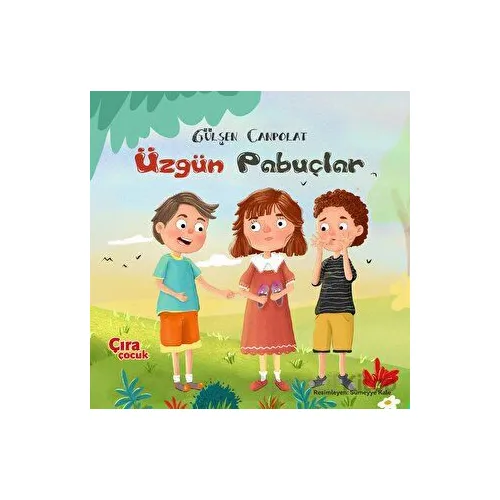 Üzgün Pabuçlar - Gülşen Canpolat - Çıra Çocuk Yayınları