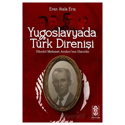 Yugoslavyada Türk Direnişi - Yücelci Mehmet Arıdıcının Hatıratı