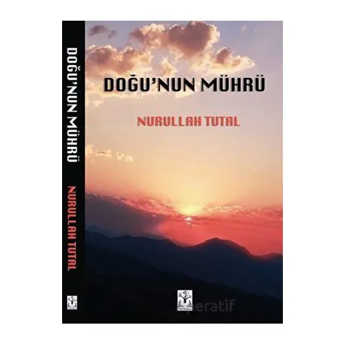 Doğu’nun Mührü - Nurullah Tutal - Sidar Yayınları