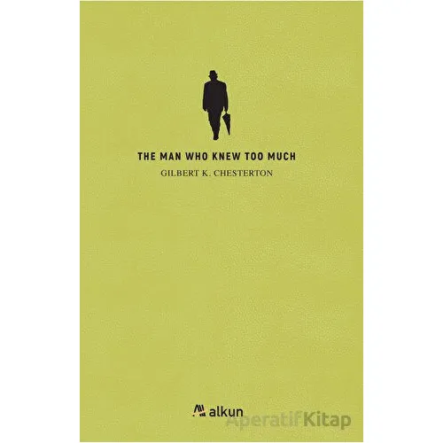 The Man Who Knew Too Much - Gilbert K. Chesterton - Alkun Kitap