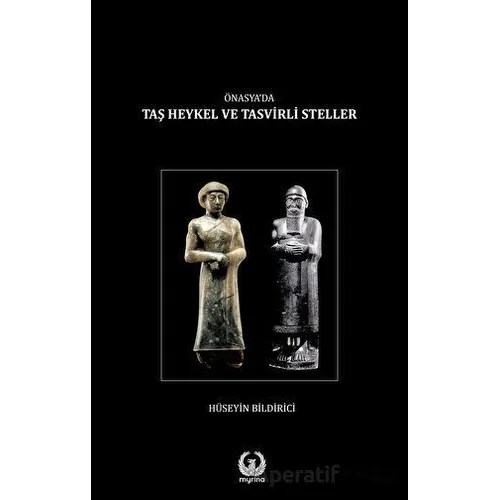 Önasya’da Taş Heykel ve Tasvirli Steller - Hüseyin Bildirici - Myrina Yayınları
