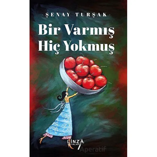 Bir Varmış Hiç Yokmuş - Şenay Turşak - Linza Yayınları