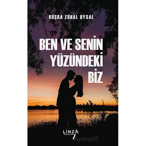 Ben Ve Senin Yüzündeki Biz - Büşra Zühal Uysal - Linza Yayınları