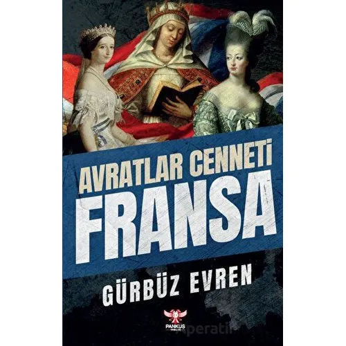 Avratlar Cenneti Fransa - Gürbüz Evren - Pankuş Yayınları