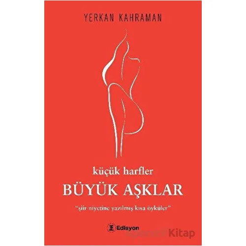 Küçük Harfler Büyük Aşklar - Yerkan Kahraman - Edisyon Kitap
