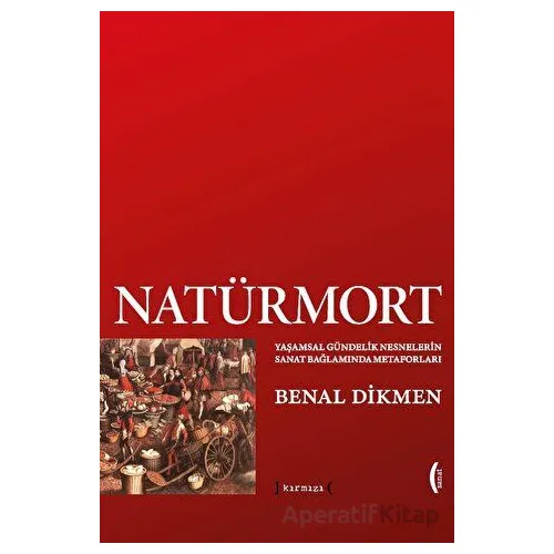 Natürmort: Yaşamsal Gündelik Nesnelerin Sanat Bağlamında Metaforları