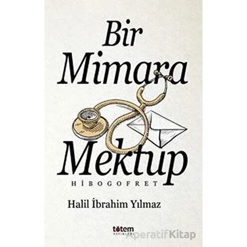 Bir Mimara Mektup - Hibogofret - Halil İbrahim Yılmaz - Totem Yayıncılık