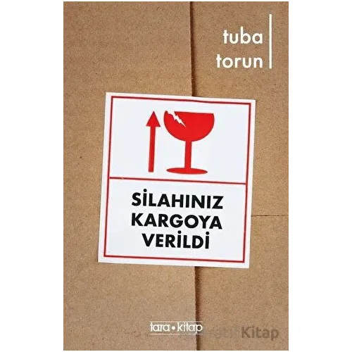 Silahınız Kargoya Verildi - Tuba Torun - Tara Kitap