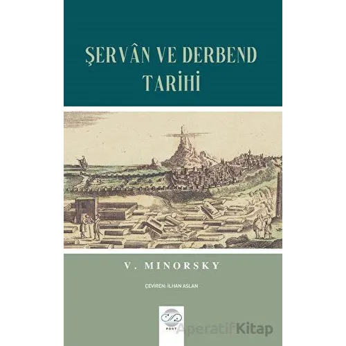 S¸ervan ve Derbend Tarihi - Vladimir Minorsky - Post Yayınevi