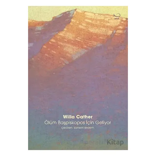 Ölüm Başpiskopos için Geliyor - Willa Cather - Yedi Yayınları