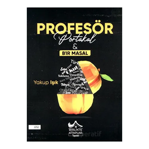 Profesör Portakal - Yakup Işık - Birlikte Kitaplar Yayınevi