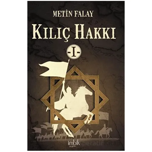 Kılıç Hakkı 1 - Metin Falay - İmbik Yayınları