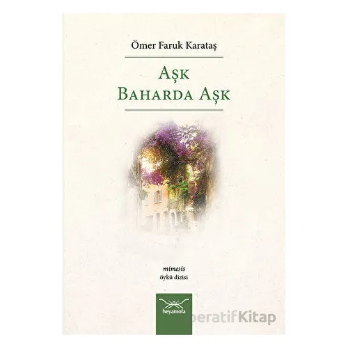 Aşk Baharda Aşk - Ömer Faruk Karataş - Heyamola Yayınları