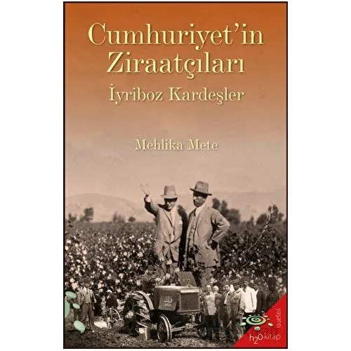 Cumhuriyet’in Ziraatçıları İyriboz Kardeşler - Mehlika Mete - h2o Kitap