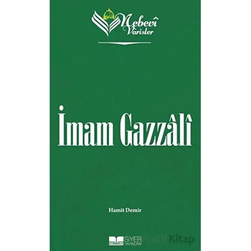 İmam Gazzali - Nebevi Varisler 49 - Hamit Demir - Siyer Yayınları