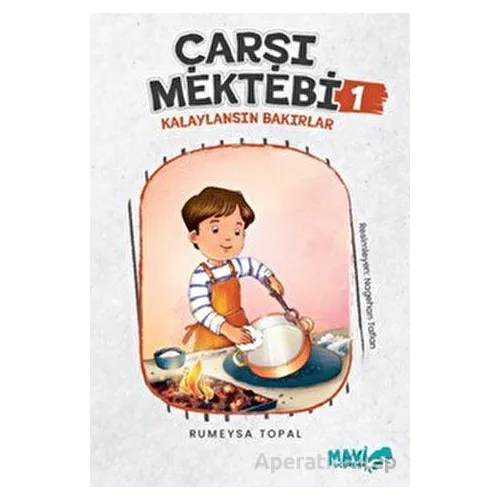 Çarşı Mektebi 1 - Kalaylansın Bakırlar - Rümeysa Topal - Mavi Uçurtma Yayınları