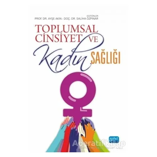 Toplumsal Cinsiyet ve Kadın Sağlığı - Kolektif - Nobel Akademik Yayıncılık