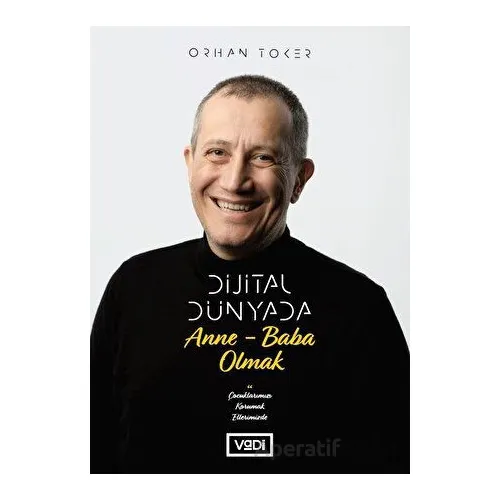 Dijital Dünyada Anne-Baba Olmak - Orhan Toker - Vadi Yayınları