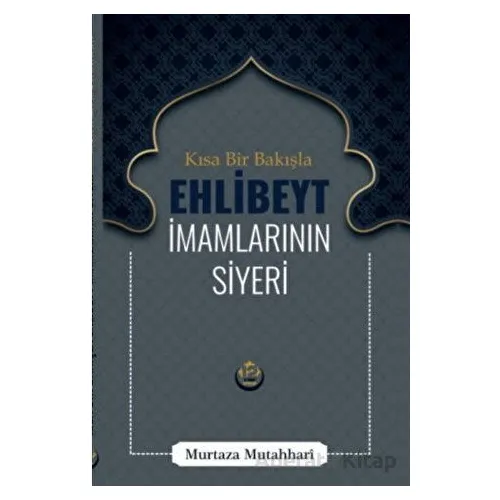 Kısa Bir Bakışla Ehlibeyt İmamlarının Siyeri - Murtaza Mutahhari - Tesnim Yayınları
