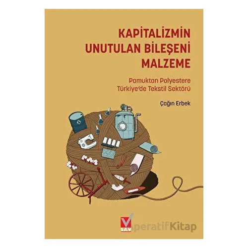 Kapitalizmin Unutulan Bileşeni Malzeme: Pamuktan Polyestere Türkiye’de Tekstil Sektörü