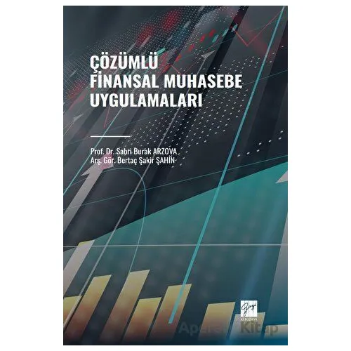 Çözümlü Finansal Muhasebe Uygulamaları - Sabri Burak Arzova - Gazi Kitabevi