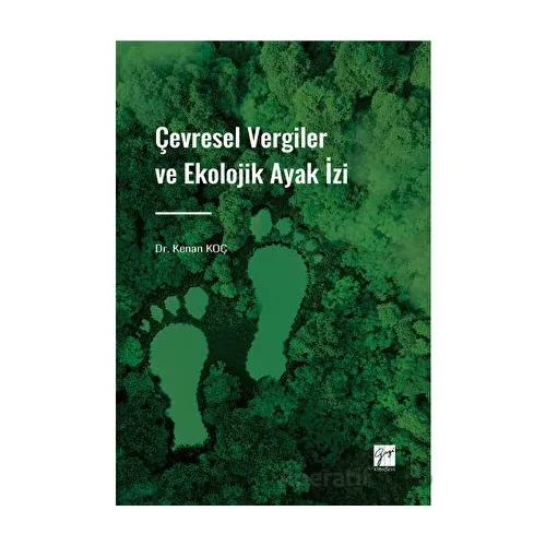 Çevresel Vergiler ve Ekolojik Ayak İzi - Kenan Koç - Gazi Kitabevi